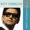 Roy Orbison - Roy Orbison: Pretty Woman, Vol. 2 album