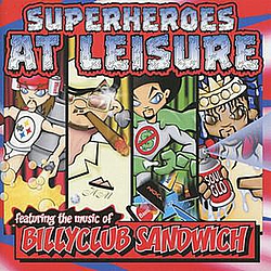 Billy Club Sandwich - Superheroes At Leisure album