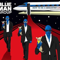 Blue Man Group - How To Be A Megastar Live! album