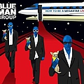 Blue Man Group - How To Be A Megastar Live! альбом