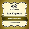Scott Krippayne - You Are Still God (Studio Track) альбом