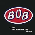 Bob - Leave The Straight Life Behind альбом