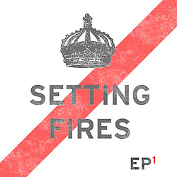 Setting Fires - EP1 альбом