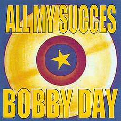 Bobby Day - All My Succes - Bobby Day album