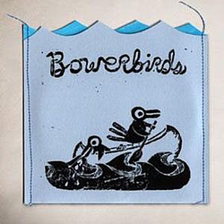 Bowerbirds - Danger At Sea album