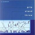 Sandwich - Grip Stand Throw альбом