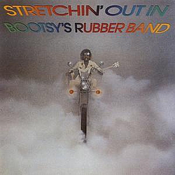 Bootsy&#039;s Rubber Band - Stretchin&#039; Out in Bootsy&#039;s Rubber Band альбом