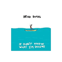 Brad Sucks - I Don&#039;t Know What I&#039;m Doing album