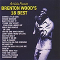 Brenton Wood - Brenton Wood&#039;s 18 Best album