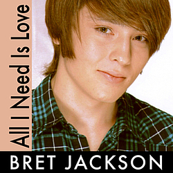 Bret Jackson - All I Need Is Love album