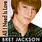 Bret Jackson - All I Need Is Love album