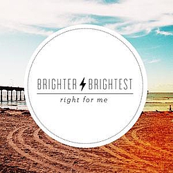 Brighter Brightest - Right For Me album