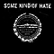 Some Kind Of Hate - Some Kind of Hate альбом