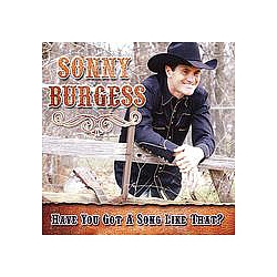 Sonny Burgess - Have You Got a Song Like That? album