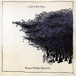 Brown Feather Sparrow - Let&#039;s Be Fine альбом