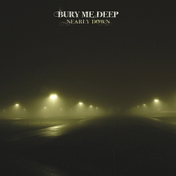 Bury Me Deep - Nearly Down альбом