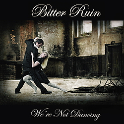 Bitter Ruin - We&#039;re Not Dancing album