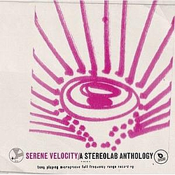 Stereolab - Serene Velocity: A Stereolab Anthology альбом