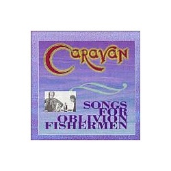 Caravan - Songs for Oblivion Fishermen album