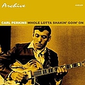 Carl Perkins - Whole Lotta Shakin&#039; Goin&#039; On album