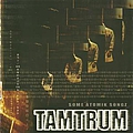 Tamtrum - Some Atomik Songz album