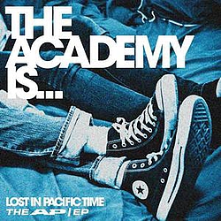 The Academy Is... - Lost In Pacific Time: The AP/EP альбом