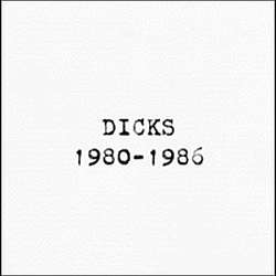 The Dicks - 1980-1986 альбом