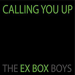 The Ex Box Boys - Calling You Up - Single album