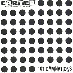 Carter The Unstoppable Sex Machine - 101 Damnations альбом