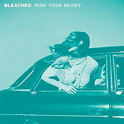 Bleached - Ride Your Heart album