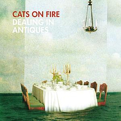 Cats On Fire - Dealing In Antiques album