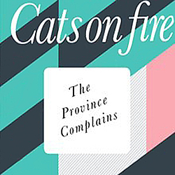 Cats On Fire - The Province Complains album
