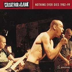 Cause For Alarm - Nothing Ever Dies album