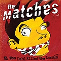 The Matches - E. Von Dahl Killed the Locals album