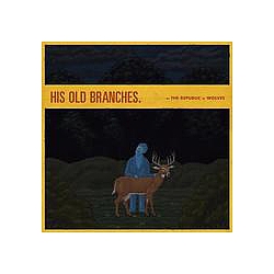 The Republic Of Wolves - His Old Branches album