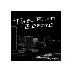 The Riot Before - 2005-2007 альбом