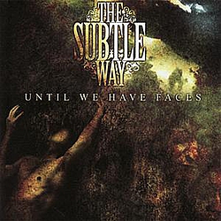 The Subtle Way - Until We Have Faces album
