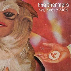 The Thermals - We Were Sick альбом