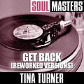 Tina Turner - Soul Masters: Get Back (Reworked Versions) альбом