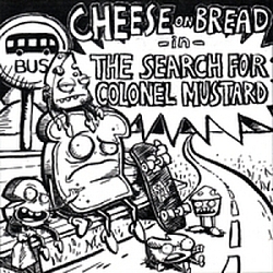 Cheese On Bread - The Search for Colonel Mustard album