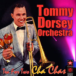 Tommy Dorsey Orchestra - Tea For Two Cha Chas album