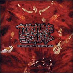 Torture Squad - Death, Chaos And Torture Alive album