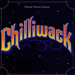 Chilliwack - Dreams, Dreams, Dreams альбом