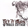 Trolls Cottage - Let It Burn альбом