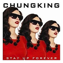 Chungking - Stay Up Forever альбом