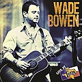 Wade Bowen - Live At Billy Bob&#039;s Texas альбом