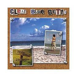 Clear Blue Betty - Never Been a Rebel альбом