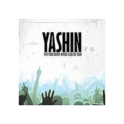 Yashin - Put Your Hands Where I Can See Them альбом