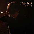 Zach Swift - Stop Spinning album