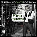 Zé Ramalho - TÃ¡ Tudo Mudando - ZÃ© Ramalho Canta Bob Dylan album